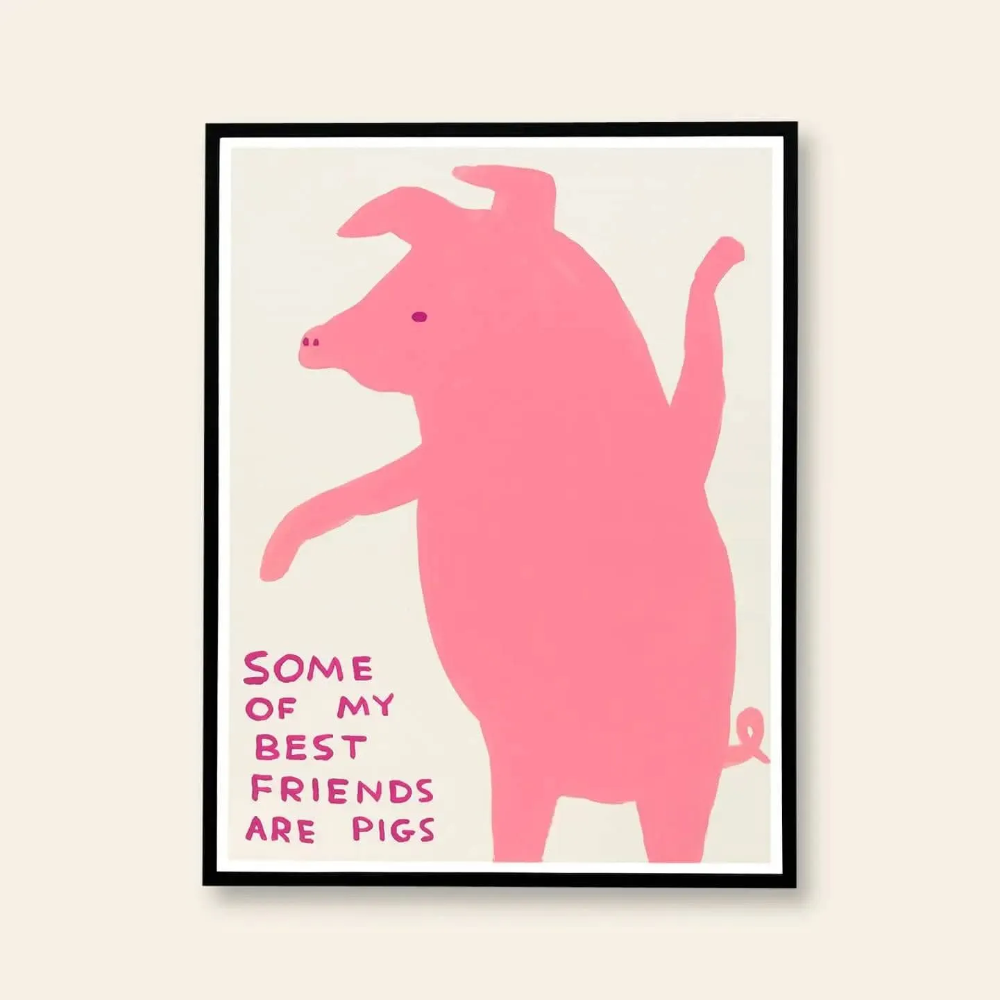 Shrig Shop David Shrigley Some Of My Best Friends Are Pigs 60x80 Poster 2
